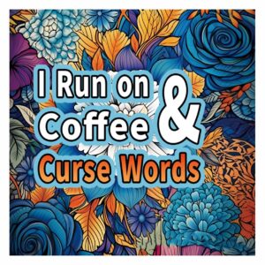 I Run on og Coffee Curse Words – Malebok med blomstermønstre og banning, 24 sider, 20x20 cm
